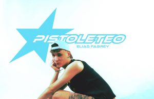 Elías Fabrey nos presenta su nuevo single “PISTOLETEO”